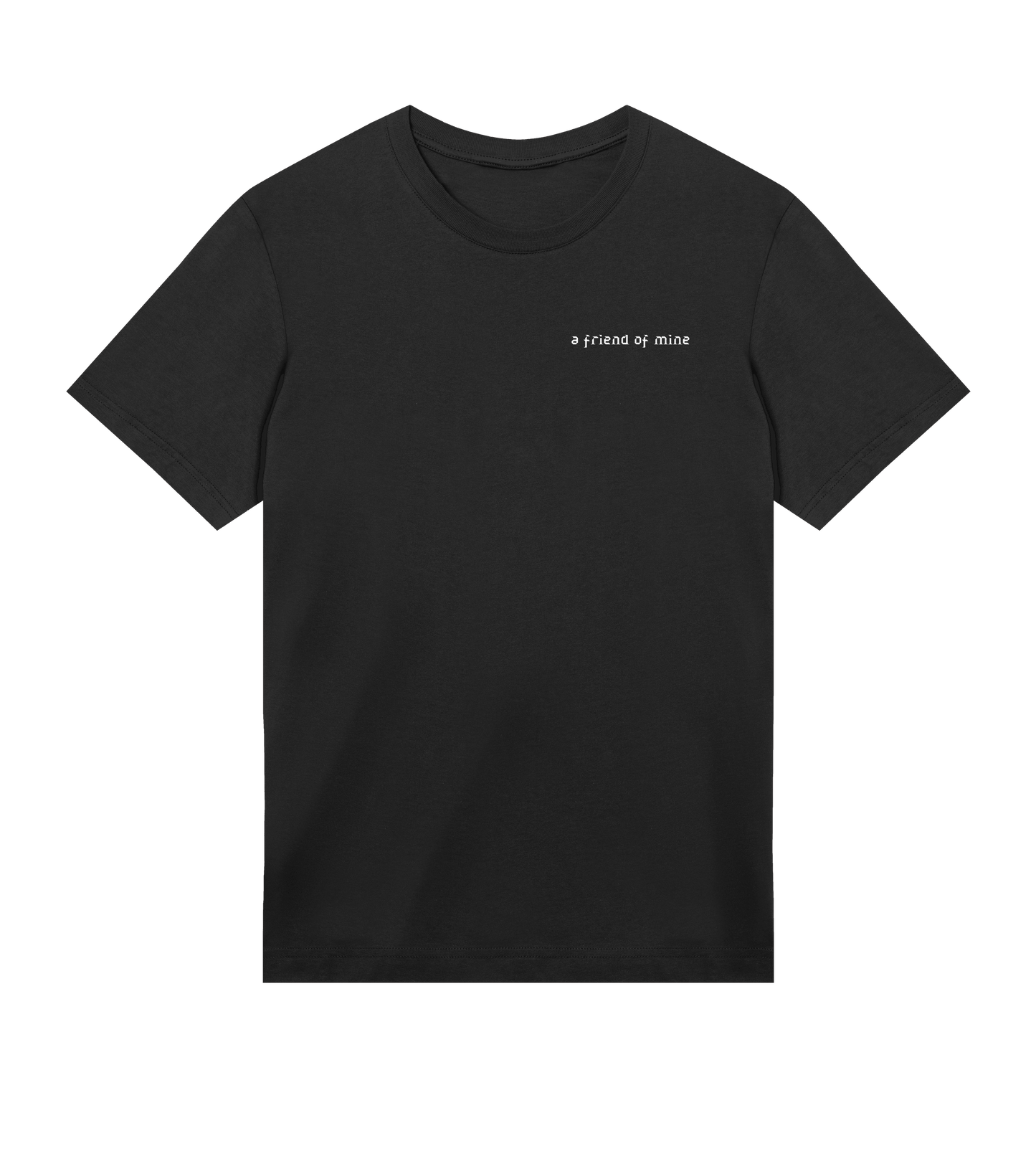 A Friend Of Mine - T-Shirt