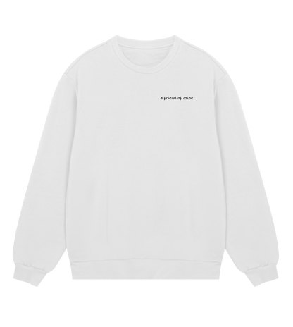 A Friend Of Mine - Sweatshirt