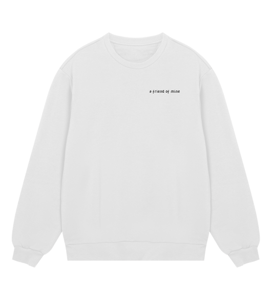 A Friend Of Mine - Sweatshirt