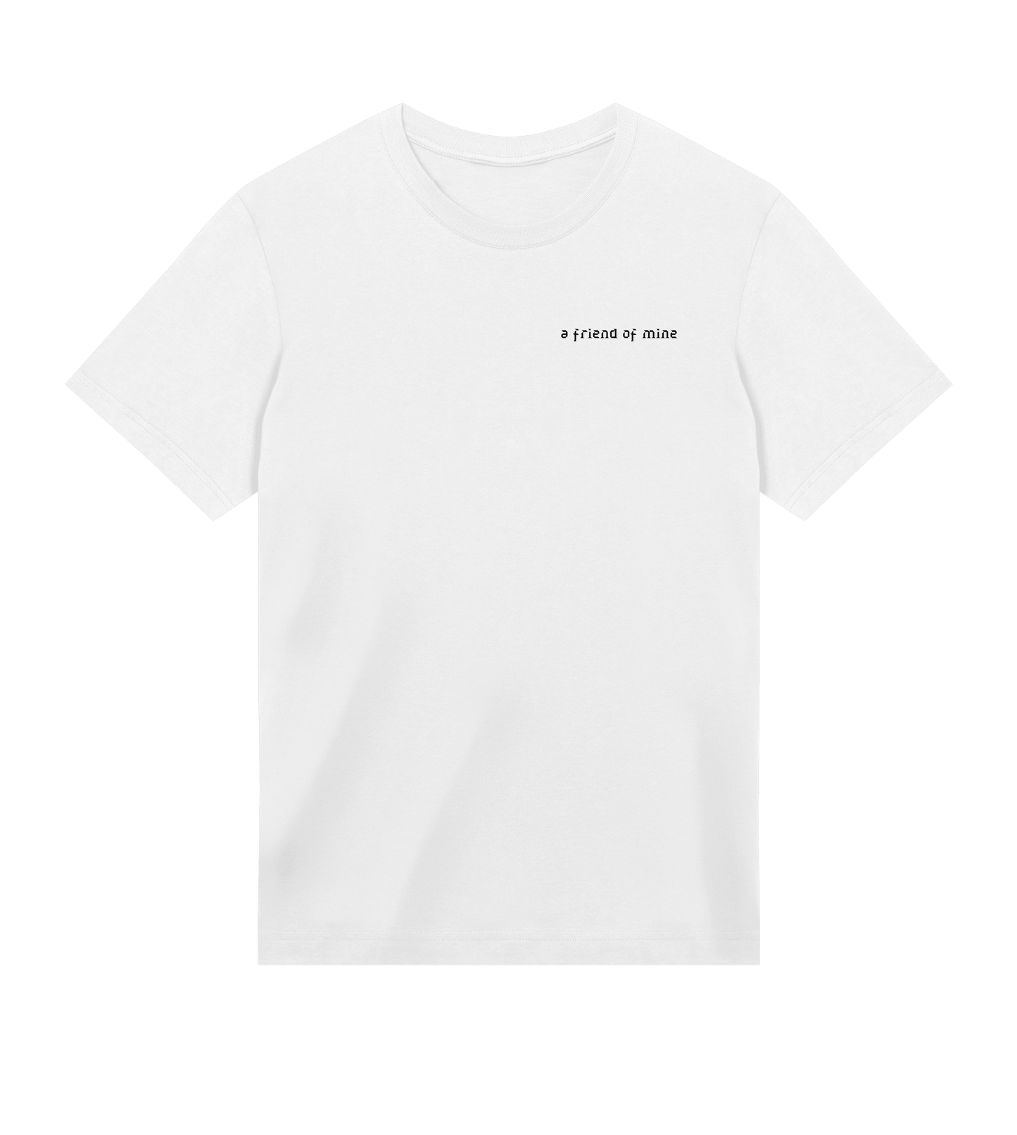 A Friend Of Mine - T-Shirt