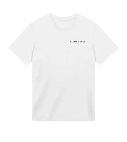 A Friend Of Mine - T-Shirt