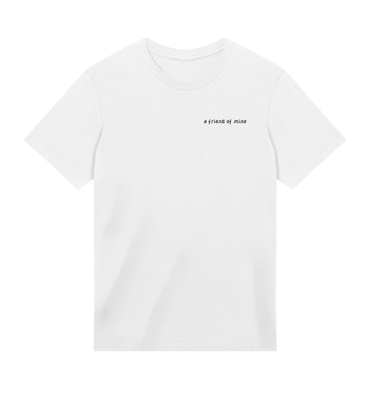 A Friend Of Mine - T-Shirt